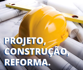 Projetos, Construção e Reforma